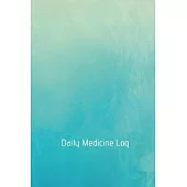Daily Medicine Log: 90 Day BLANK Medication Record Book - Undated.