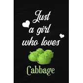 Just A Girl Who Loves Cabbage: A Great Gift Lined Journal Notebook For Cabbage Lovers, 110 Blank Lined Pages - 6 x 9 Notebook With Funny Cabbage On T