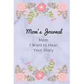 Mom, I Want to Hear Your Story: Mom’’s journal