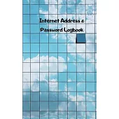 Internet address & password logbook: A Journal And Logbook To Protect Usernames and Passwords: Login and Private Information Keeper, Organizer Interne