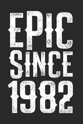 Epic Since 1982: funny birthday gift for boy or girl 38th Birthday Gift notebook - 110 Pages - Large 6