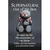 Supernatural Out of the Box: Essays on the Metatextuality of the Series