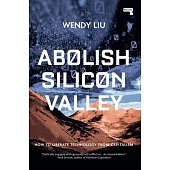 Abolish Silicon Valley: How to Liberate Technology from Capitalism