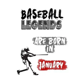 Baseball Legends Are Born In JANUARY: Funny Gift for Baseball players, Blank Lined Baseball Gifts for Baseball Lover (120 pages, 6x9, Soft Cover, Matt
