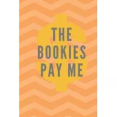 The Bookies Pay Me: Notebook, Journal, Diary For Betting Record ( 120 Pages, 6x9, V3 )