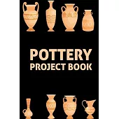 Pottery Project Book: Amazing design and high quality cover and paper Perfect size 6x9