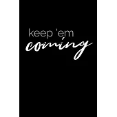 Keep ’’em coming: Dot Grid Journal - Notebook - Planner 6x9 Inspirational and Motivational
