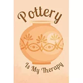 Pottery Is My Therapy: Amazing design and high quality cover and paper Perfect size 6x9