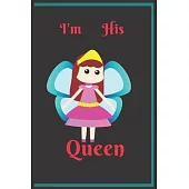 I’’m his Queen: For beauty women and girls, her queen his king, Personalized journal for Couples His and Hers, for Lover, ( 