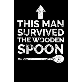 This Man Survived The Wooden Spoon: Calendar and Organizer 6x9 (A5) for Wooden Spoon Survivor I 120 pages I Gift I Yearly, Monthly and Weekly Planner