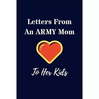Letters From An ARMY Mom To Her Kids: 6＂x9＂ (15.24cm x 22.86cm) Blank Lined Journal Diary Notebook Military Deployments Gifts Ideas For Mothers To Wri