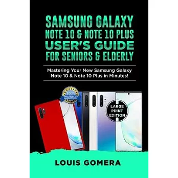 Samsung Galaxy Note 10 & Note 10 Plus User’’s Guide for Seniors & Elderly: Mastering Your New Samsung Galaxy Note 10 & Note 10 Plus in Minutes! (2020 E