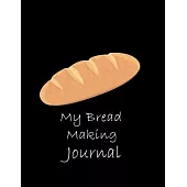 My Bread Making Journal (Paperback, Black Cover): Baking Recipe Notebook-120 Pages(8.5
