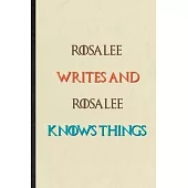 Rosalee Writes And Rosalee Knows Things: Novelty Blank Lined Personalized First Name Notebook/ Journal, Appreciation Gratitude Thank You Graduation So