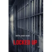 (write about being)Locked UP: Part 2 of the Exclusive, Inmate Edition