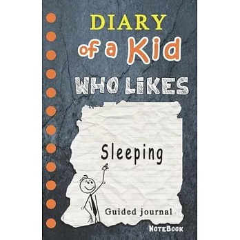 Diary of a Kid who likes Sleeping!: Kids Journal, 120 Lined Pages, Creative Journal, Notebook, Diary (Draw your comics in wimpy way or Write Journal)