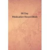 90 Day Medication Record Book: Blank and UNDATED Daily Medicine Logbook plus Blood Pressure Tracker