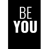 Be You: Journal - Notebook - Planner For Use With Gel Pens - Inspirational and Motivational