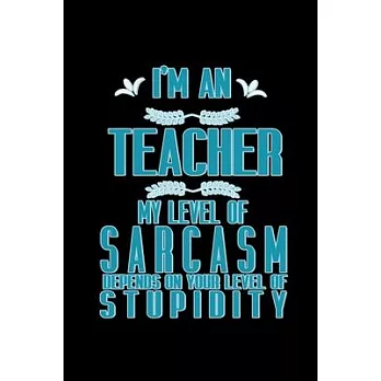 I’’m a teacher. My level of sarcasm depends on your level of stupidity: 110 Game Sheets - 660 Tic-Tac-Toe Blank Games - Soft Cover Book for Kids - Trav