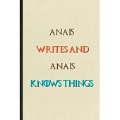 Anais Writes And Anais Knows Things: Novelty Blank Lined Personalized First Name Notebook/ Journal, Appreciation Gratitude Thank You Graduation Souven