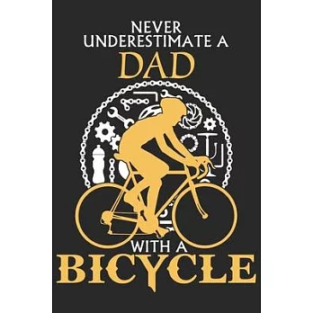 Never underestimate a dad with a bicycle: Daily activity planner book for dad as the gift of his birthday, fathers day, thanks giving day, valentine d