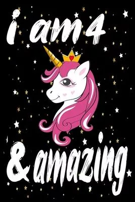 Unicorn Journal and Notebook I am 4 & Amazing: Perfect Gift For 4 Year Old Girls and men with Beautiful vintage Happy 4Years Birthday Notebook and bla