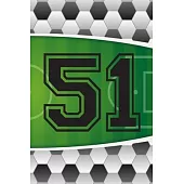 51 Journal: A Soccer Jersey Number #51 Fifty One Sports Notebook For Writing And Notes: Great Personalized Gift For All Football P