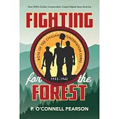 Fighting for the Forest: How Fdr’’s Civilian Conservation Corps Helped Save America