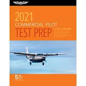 Commercial Pilot Test Prep 2021: Study & Prepare: Pass Your Test and Know What Is Essential to Become a Safe, Competent Pilot from the Most Trusted So