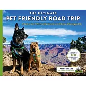 The Ultimate Pet Friendly Road Trip: A Guide to the #1 Pet Friendly Attraction in 48 States & Washington D.C.