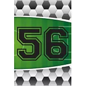 56 Journal: A Soccer Jersey Number #56 Fifty Six Sports Notebook For Writing And Notes: Great Personalized Gift For All Football P