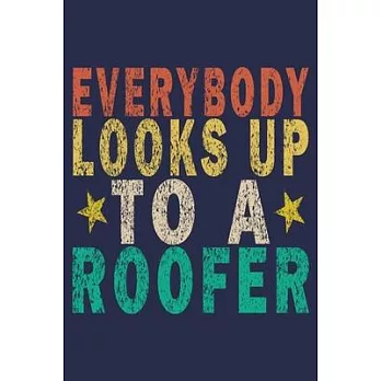 Everybody Looks Up to a Roofer: Funny Vintage Roofer Gifts Monthly Planner