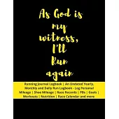 As God is my witness, I’’ll Run again: Running Journal Logbook - An Undated Yearly, Monthly and Daily Run Logbook - Log Personal Mileage - Shoe Mileage