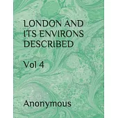 LONDON AND ITS ENVIRONS DESCRIBED Vol 4