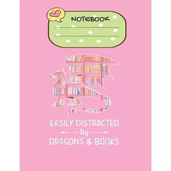 Notebook: Easily Distracted By Dragons And Books Funny Gift Long Sleeve Cute Lovely Designed Notebook Blank for Diary and Journa