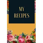 My Recipes: Personalized Blank Recipe Journal to Write in Your Special and Favorite Recipes