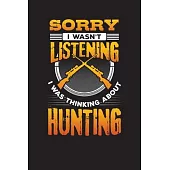 Sorry I Wasn’’t Listening I Was Thinking About Hunting: Hunting Daily Planner - Hunters Day Diary & Day Planner 6