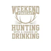 Weekend Forecast Hunting With A Chance of Drinking: Hunting Daily Planner - Hunters Day Diary & Day Planner 6
