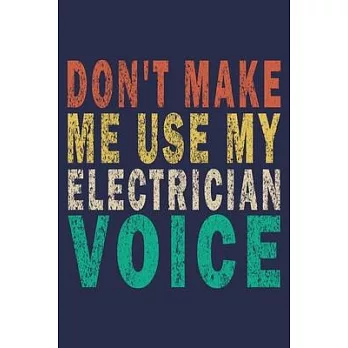 Don’’t Make Me Use My Electrician Voice: Funny Vintage Roofer Gifts Monthly Planner