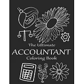 The ultimate accountant coloring book: A snarky accounting gift for accountants