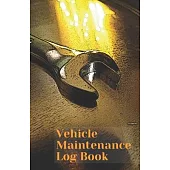 Vehicle Maintenance Log Book: Repair and Service Record Book For All Vehicles, Mechanic Log Book, Log Book