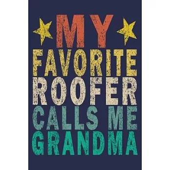 My Favorite Roofer Calls Me Grandma: Funny Vintage Roofer Gifts Journal