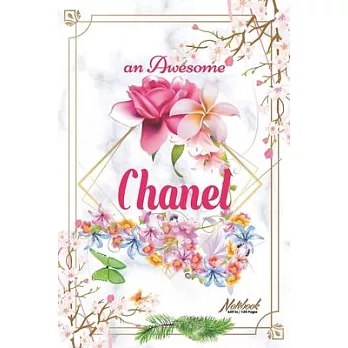 An Awesome Chanel Journal: Awesome (Diary, Notebook) Personalized Custom Name - Flowers (6 x 9 - Blank Lined 120 Pages A Wonderful Journal for an