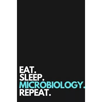 Eat Sleep Microbiology Repeat Journal Birthday Gift: Lined Notebook / Journal Gift, 110 Pages, 6x9, Soft Cover, Matte Finish