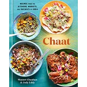Chaat: The Best Recipes from the Kitchens, Markets, and Railways of India