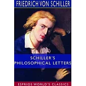 Schiller’’s Philosophical Letters (Esprios Classics)