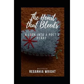 The heart that bleeds: A look into a Poet’’s heart