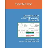 Scientific GOD Journal Volume 10 Issue 8: Life Processes, Time Encoding, & Green New Deal