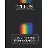 Titus Inductive Bible Study Workbook: Full text of the book of Titus with inductive bible study questions and prayer journaling
