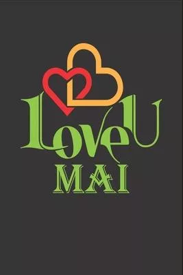 I Love You Mai: Fill In The Blank Book To Show Love And Appreciation To Mai For Mai’’s Birthday Or Valentine’’s Day To Write Reasons Why